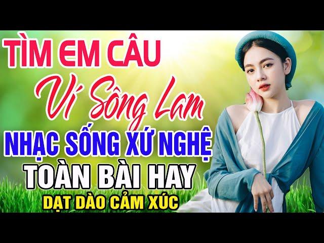 TÌM EM CÂU VÍ SÔNG LAM (A PÁO) - Thanh Ngân Gia Tiến | LK Dân Ca Xứ Nghệ Hay Nhất DẠT DÀO CẢM XÚC