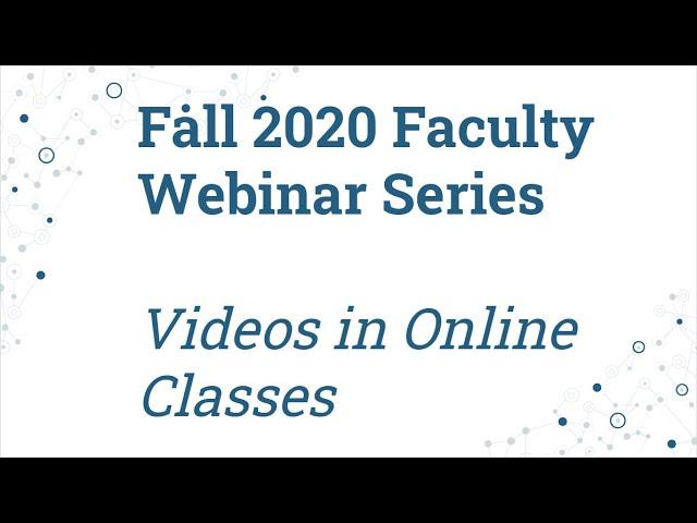 Even More Videos in Online Classes - Faculty Webinar