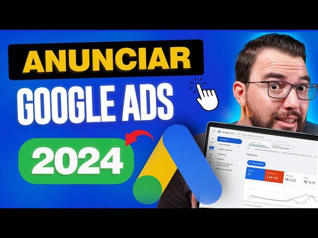 COMO ANUNCIAR NO GOOGLE ADS 2024 - NOVA VERSÃO!