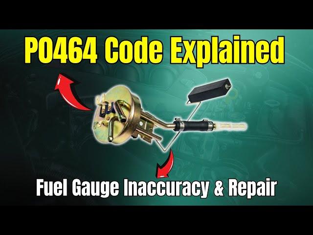 P0464 Code Explained: Fuel Gauge Inaccuracy & Repair |