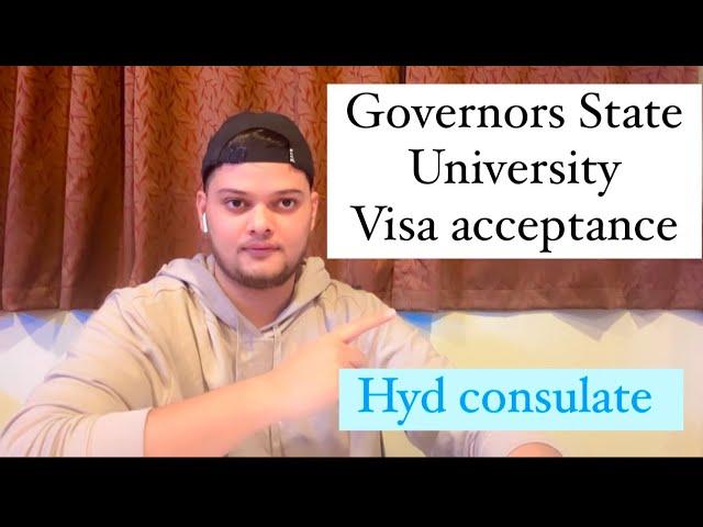 Governors State University Visa acceptance!! Hyderabad Consulate.