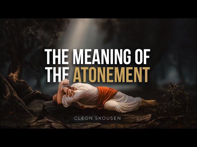 Why is the Atonement Necessary? (The Science of Salvation) // Cleon Skousen