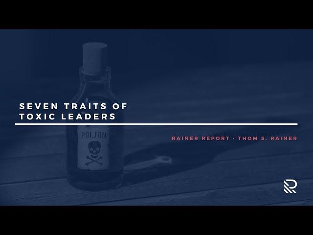 Seven Traits of Toxic Leaders