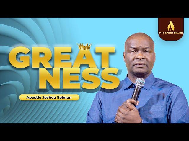 Greatness - Apostle Joshua Selman