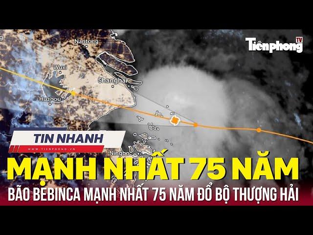 TIN NHANH: Bão Bebinca mạnh nhất 75 năm đổ bộ Thượng Hải | Tiền Phong TV