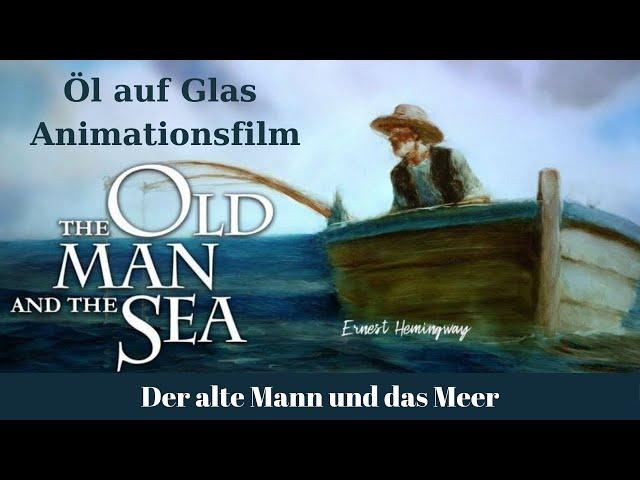 Der alte Mann und das Meer Deutsch | Öl auf Glas Animation