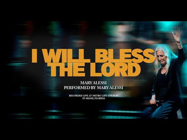 I Will Bless the Lord | Mary Alessi & Metro Life Worship