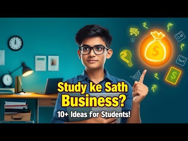 Study ke sath Business kaise kare | 10+ Business Ideas For Students with Low Investment