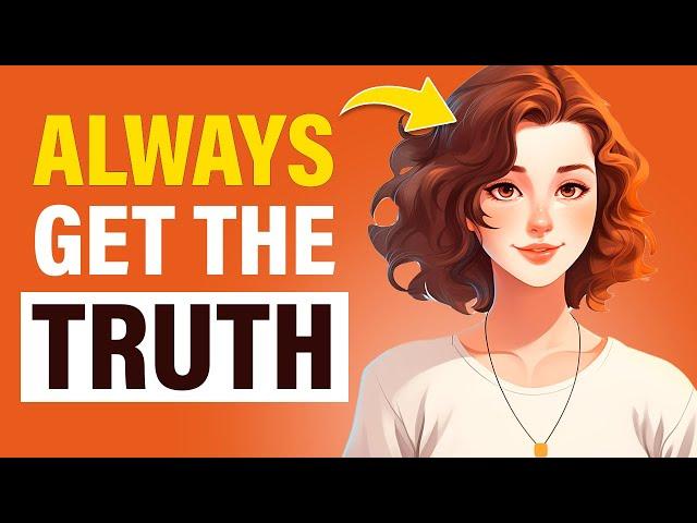 If You Want Someone to Tell You The Truth (Start Your Conversations With This)