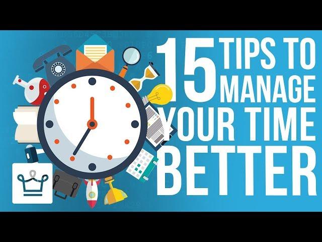 15 Tips To Manage Your Time Better