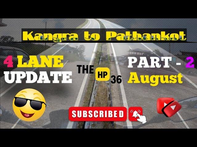 4 LANE WORK || KANGRA TO PATHANKOT || AUGUST 2024 || PART-2 || ️