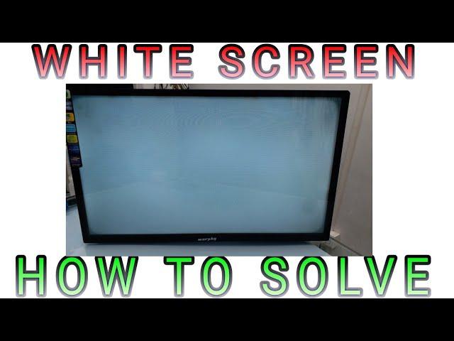 LED TV 32" WHITE SCREEN HOW TO SOLVE THE PROBLEM (LANGUAGE ENGLISH)