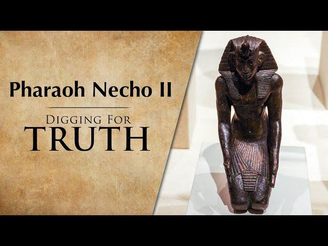 Pharaoh Necho II - Digging for Truth Episode 241