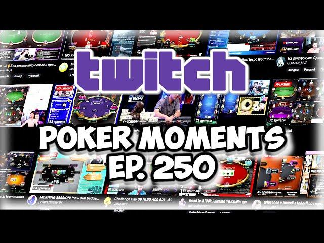 The Best Poker Moments From Twitch: Episode 250 - The Ultimate Poker Highlights!