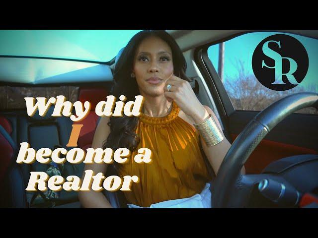 Want to be a Realtor? | Here is my why