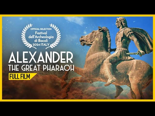 Alexander the Great Pharaoh (FULL DOCUMENTARY) The Untold Story Of Alexander the Great In Egypt!