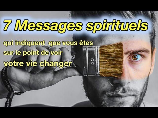 7 messages spirituels qui indiquent que vous êtes sur le point de voir votre vie changer