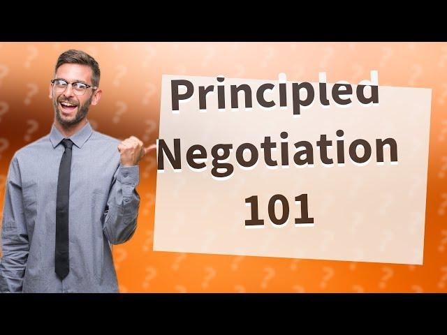 What Is Principled Negotiation and How Can I Use It?