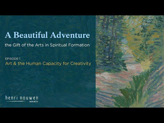 A BEAUTIFUL ADVENTURE: PART 1 | Art & the Human Capacity for Creativity