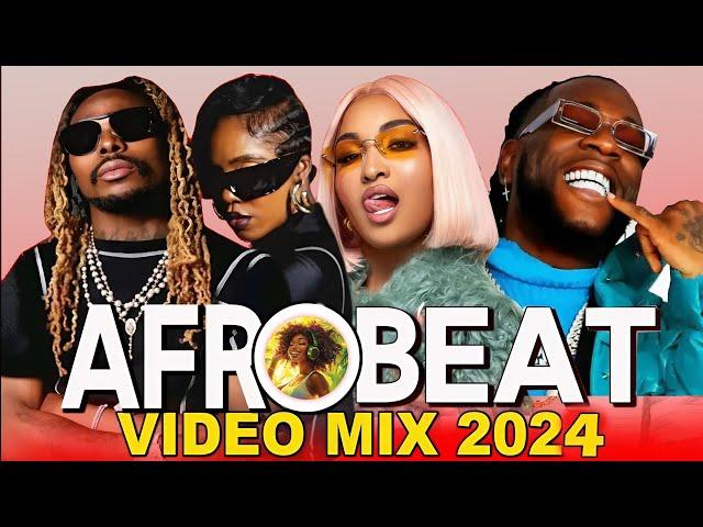 NEW AFROBEAT VIDEO MIX 2024  NAIJA AFROBEATS  BURNA BOY, WIZKID, REMA, AYRA STARR