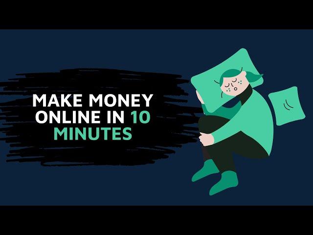 How to make money online fast (Only takes 10 minutes)