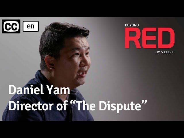 Daniel Yam - Director Of The Dispute // Beyond RED