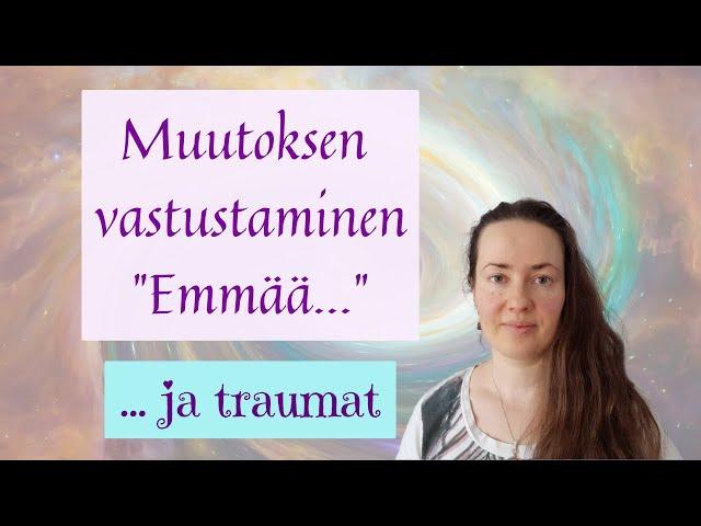 Muutoksen vastustaminen - ja traumat