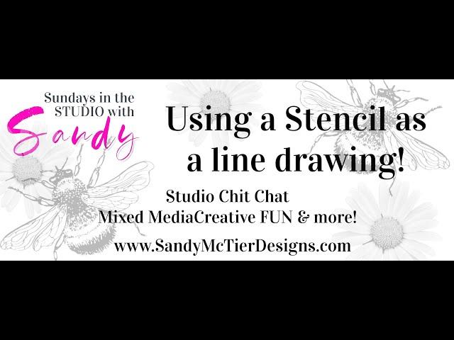 Sundays in the Studio with Sandy ~ using a stencil as a line drawing