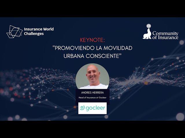 Insurance World Challenges 2023: Keynote "Promoviendo la movilidad urbana consciente" - GOCLEER