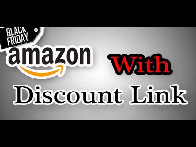 Amazon Black Friday 2019 With Discount Link