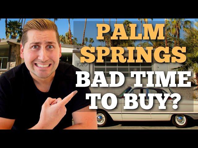 IS NOW A GOOD TIME TO BUY A HOME IN Palm Springs Ca?