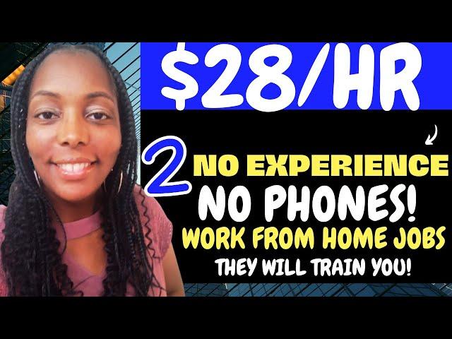 Fast Hire! 2 No Experience Work from Home Jobs 2023| Earn $28/hr| No Phone Remote Jobs