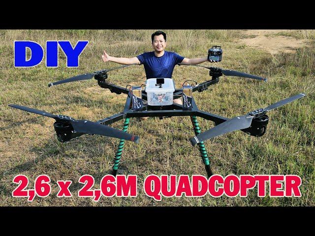 I BUILDING 2,6M x 2,6M Quadcopter Drone RC Super BIG with Brusless Motor 3000W