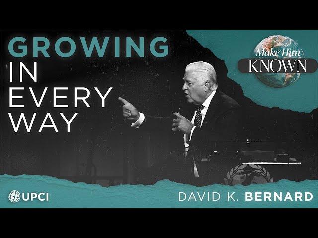 "Growing in Every Way" | David K. Bernard