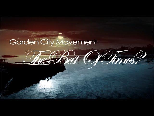 Garden City Movement -The Best Of Times?