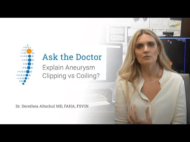 Explain Aneurysm Clipping vs Coiling? - Dr. Dorothea Altschul
