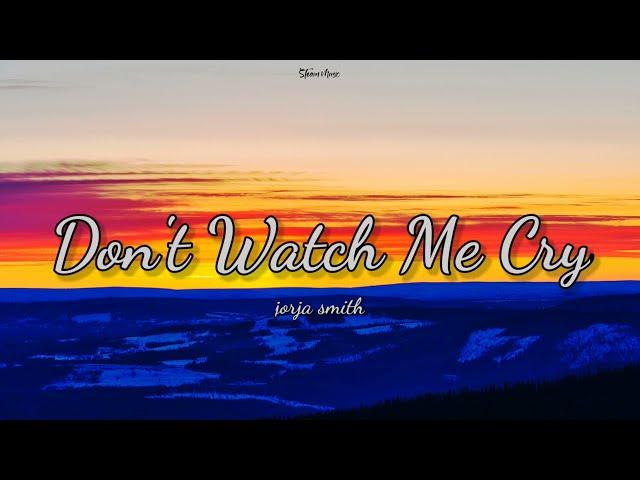 dont watc me cry - JORJA SMITH (lyrics video)