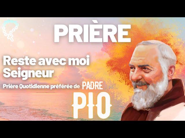 La prière quotidienne préférée de PADRE PIO de Pietrelcina : Reste avec moi Seigneur Jésus