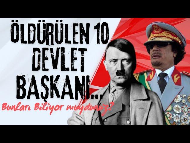 Bunları Biliyor muydunuz? Öldürülen 10 DEVLET BAŞKANI...