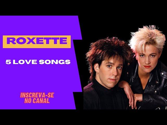 Roxette - 5 Canções Românticas