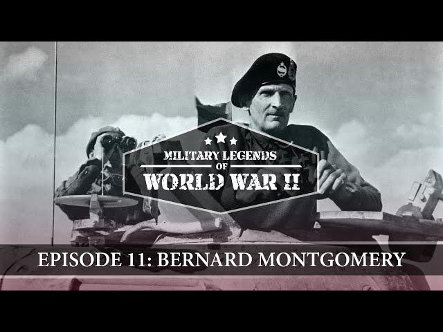 Military Legends of WWII: Episode 11: Bernard Montgomery