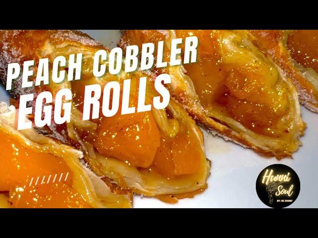 PEACH COBBLER EGG ROLLS | HUNNISOUL