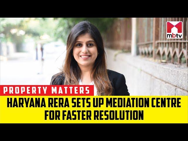 Haryana RERA sets up Mediation Centre for faster resolution