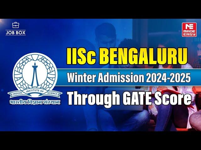 IISc Bengaluru Winter Admissions 2024-25 | PhD Programs through GATE Score | MADE EASY