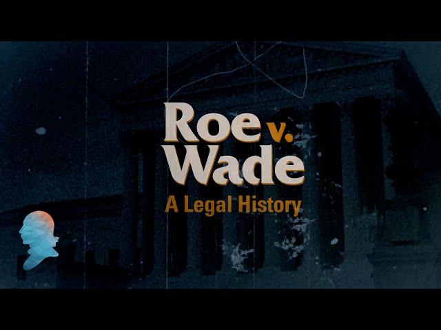 Roe v. Wade: A Legal History