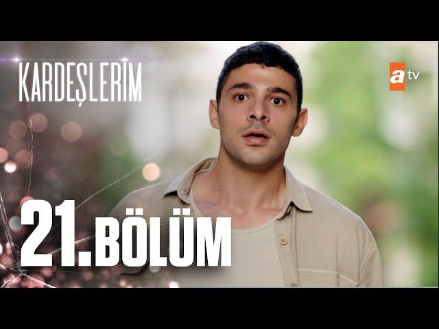 Kardeşlerim 21. Bölüm @atvturkiye