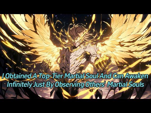 I Obtained a Top-Tier Martial Soul and Can Awaken Infinitely Just by Observing Others' Martial Souls