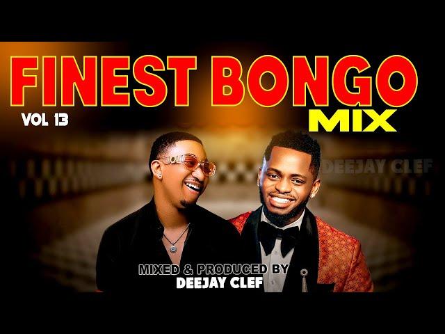 BONGO  MIX 2024 | FINEST BONGO VOL 13 [DEEJAY CLEF] FT ,mapoz, diamond,jay melody,marioo,kusah,phina