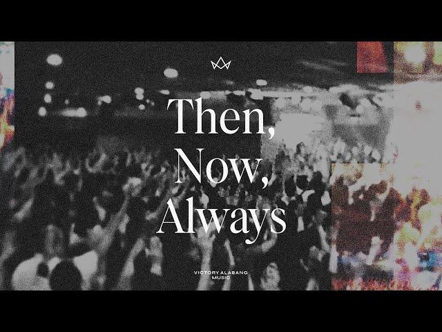 Then, Now, Always (Official Lyric Video) - Victory Alabang Music