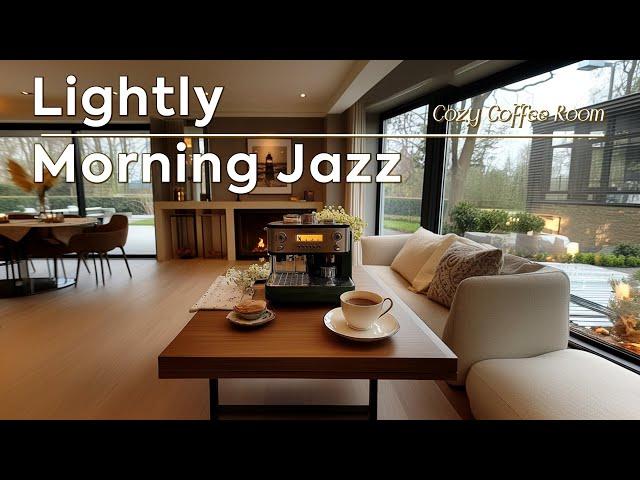 Lightly Morning Jazz Cafe ~ Relax Sound of Happy Jazz Instrumental in Cozy Coffee Room 